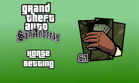 A guide on horse betting in GTA San Andreas .